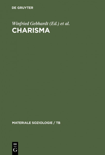 Charisma: Theorie - Religion - Politik (Materiale Soziologie / TB, 3, Band 3)