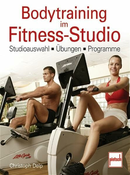 Bodytraining im Fitness-Studio: Studioauswahl - Übungen - Programme