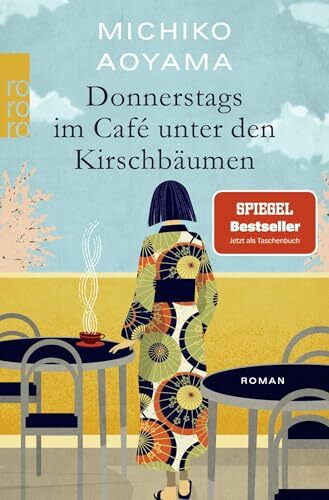 Donnerstags im Café unter den Kirschbäumen: Von der Bestsellerautorin von "Frau Komachi empfiehlt ein Buch"