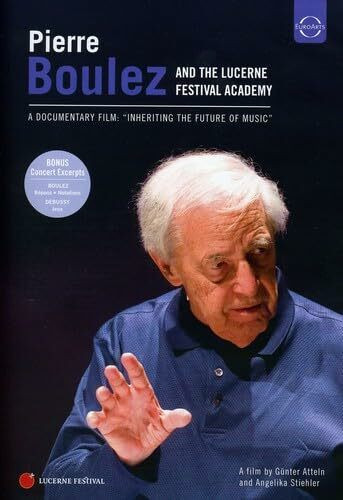 Pierre Boulez and the Lucerne Festival Academy - Inheriting the Future of Music (NTSC)