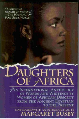 Daughters of Africa: An International Anthology of Words and Writings by Women of African Descent : From the Ancient Egyptian to the Present