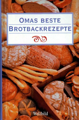 Omas beste Brotbackrezepte
