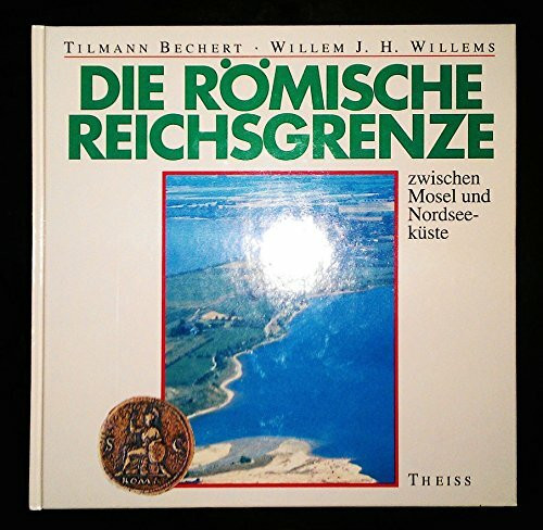 Die römische Reichsgrenze zwischen Mosel und Nordseeküste