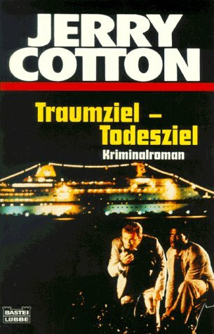 Traumziel - Todesziel (Jerry Cotton. Bastei Lübbe Taschenbücher)