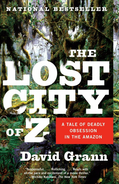 [The Lost City of Z: A Tale of Deadly Obsession in the Amazon (Vintage Departures)] [By: Grann, David] [January, 2010]