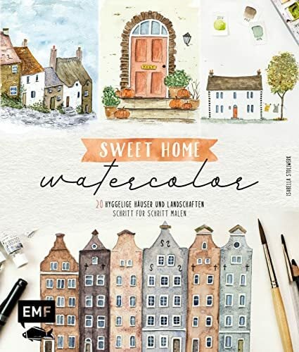 Sweet Home Watercolor: 20 hyggelige Häuser und Landschaften Schritt für Schritt malen Sweet Home Watercolor: 20 hyggelige Häuser und Landschaften Schritt für Schritt malen