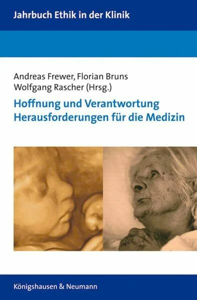 Hoffnung und Verantwortung: Herausforderungen für die Medizin (Jahrbuch Ethik in der Klinik)