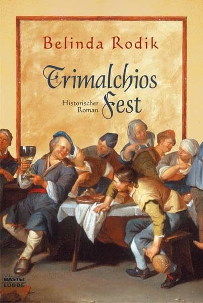 Trimalchios Fest: Historischer Roman (Allgemeine Reihe. Bastei Lübbe Taschenbücher)