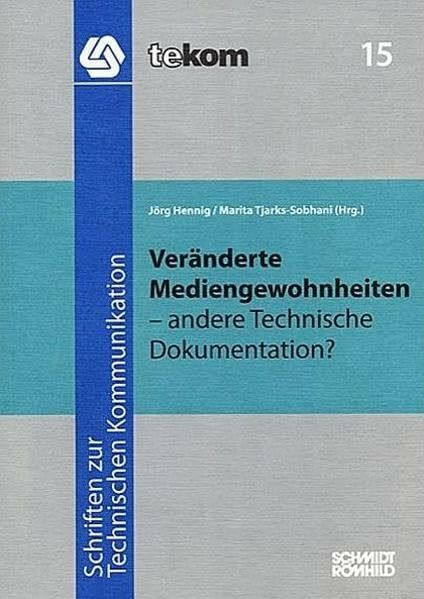 Veränderte Mediengewohnheiten - andere Technische Dokumentation? (Schriften zur technischen Kommunikation)