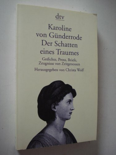 Der Schatten eines Traumes: Gedichte, Prosa, Briefe, Zeugnisse von Zeitgenossen