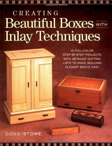 Creating Beautiful Boxes With Inlay Techniques Creating Beautiful Boxes With Inlay Techniques