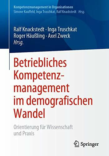 Betriebliches Kompetenzmanagement im demografischen Wandel: Orientierung für Wissenschaft und Praxis (Kompetenzmanagement in Organisationen)