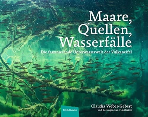 Maare, Quellen, Wasserfälle: Die faszinierende Unterwasserwelt der Vulkaneifel