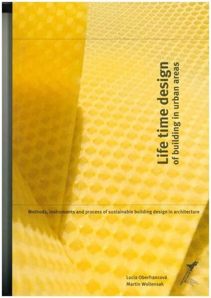 Life time design of building in urban areas: Methods, instruments and process of sustainable building design in architecture