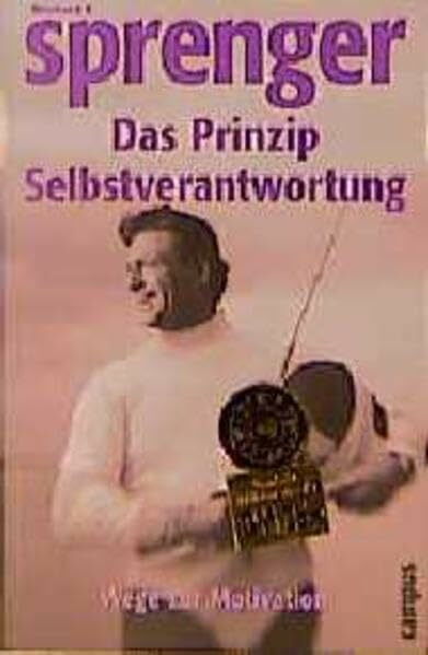 Das Prinzip Selbstverantwortung: Wege zur Motivation