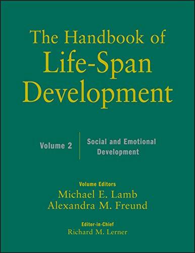 The Handbook of Life-Span Development, Volume 2: Social and Emotional Development The Handbook of Life-Span Development, Volume 2: Social and Emotional Development