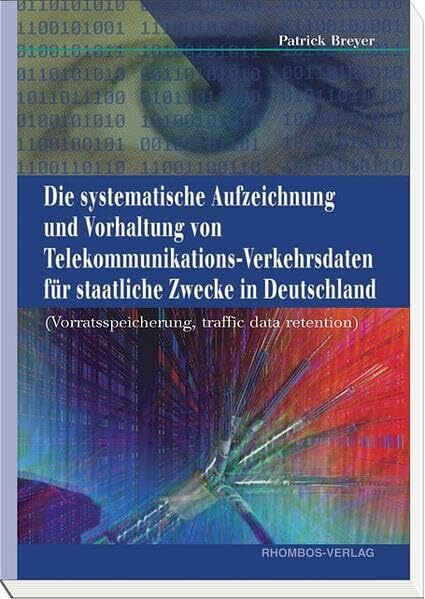 Die systematische Aufzeichnung und Vorhaltung von Telekommunikations-Verkehrsdaten für staatliche Zwecke in Deutschland: Vorratsspeicherung, traffic data retention