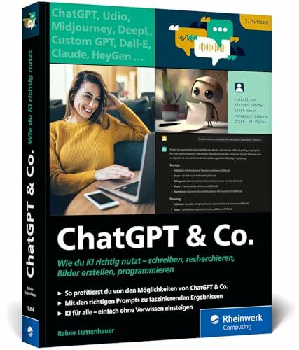 ChatGPT u. Co.: Das neue Workbook zum Thema KI – mit vielen Praxisbeispielen zum Texten und Coden, zur Wissensrecherche und Bildgestaltung. Ausgabe 2024