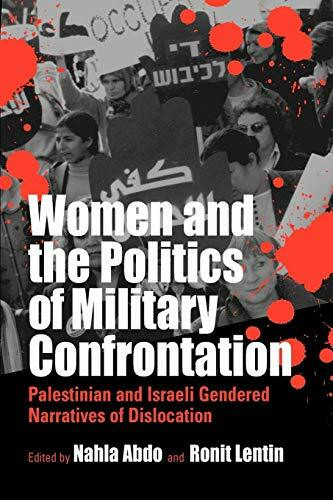 Women and the Politics of Military Confrontation: Palestinian and Israeli Gendered Narratives of Dislocation