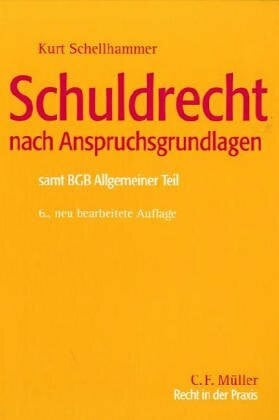 Schuldrecht nach Anspruchsgrundlagen: samt BGB Allgemeiner Teil