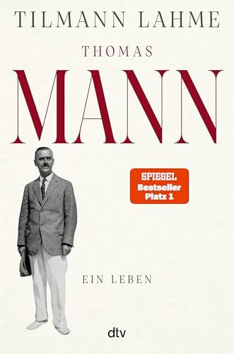 Thomas Mann: Ein Leben | »Lest dieses Buch!« Daniel Kehlmann