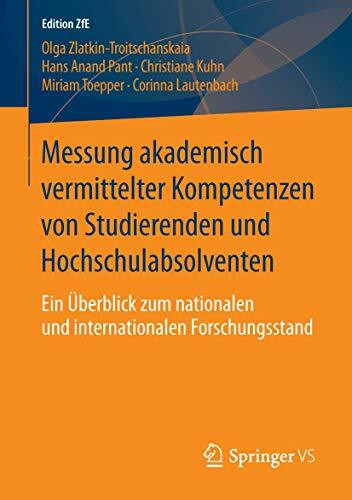 Messung akademisch vermittelter Kompetenzen von Studierenden und Hochschulabsolventen: Ein Überblick zum nationalen und internationalen Forschungsstand (Edition ZfE, Band 1)