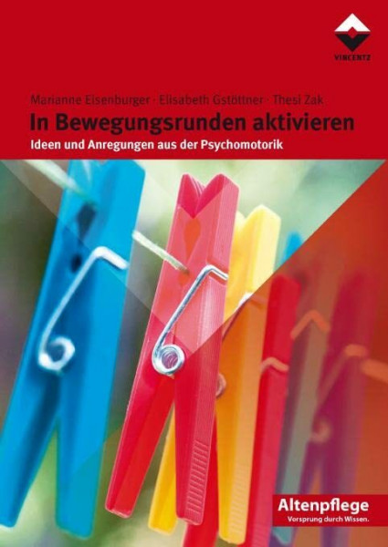 In Bewegungsrunden aktivieren: Ideen und Anregungen aus der Psychomotorik (Altenpflege)