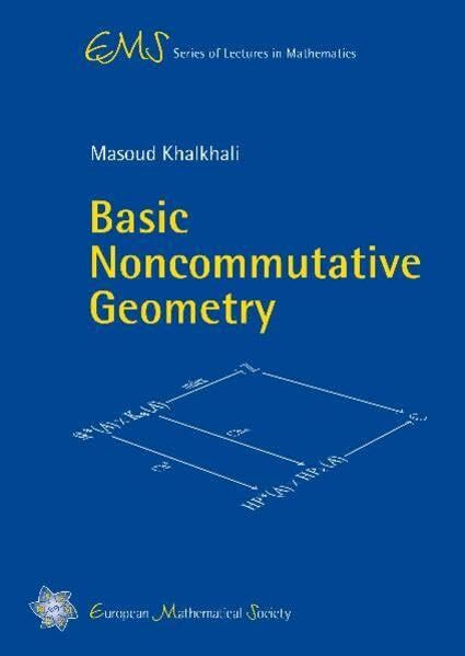 Basic Noncommutative Geometry (EMS Series of Lectures in Mathematics, Band 10)