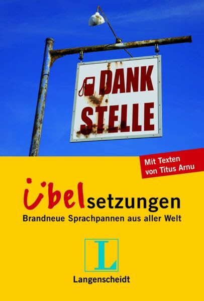 Langenscheidt Dankstelle - Übelsetzungen: Brandneue Sprachpannen aus aller Welt