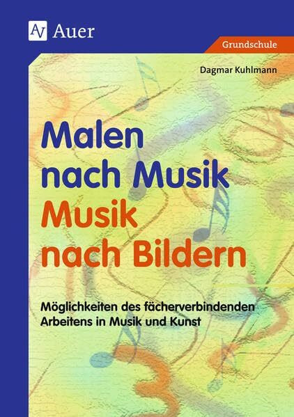 Malen nach Musik, Musik nach Bildern, Buch: (1. bis 4. Klasse)