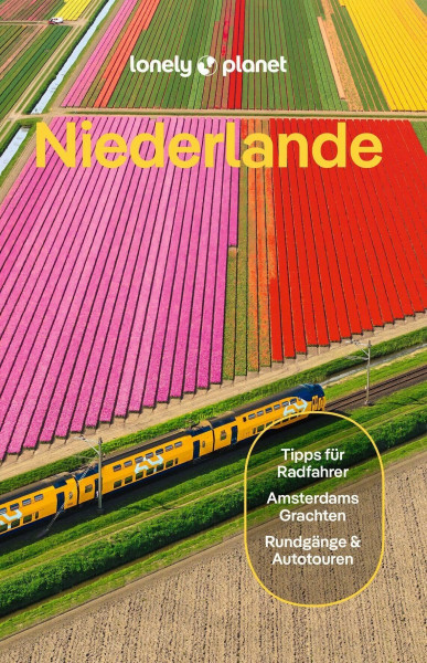 LONELY PLANET Reiseführer Niederlande: Eigene Wege gehen und Einzigartiges erleben.