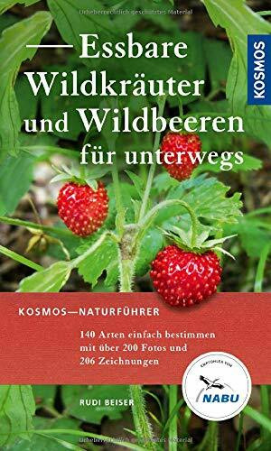 Essbare Wildkräuter und Wildbeeren für unterwegs: 140 Arten einfach bestimmen