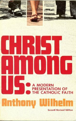 CHRIST AMONG US a modern presentation of the Catholic Faith