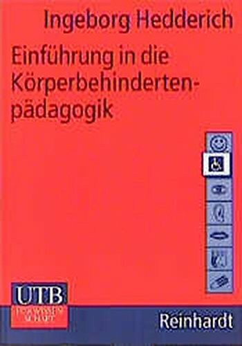 Einführung in die Körperbehindertenpädgogik (Basiswissen der Sonder- und Heilpädagogik, Band 2102)