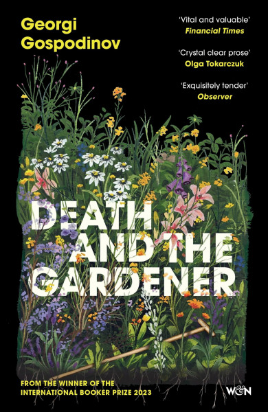 Death and the Gardener: From the International Booker Prize-winning author of Time Shelter