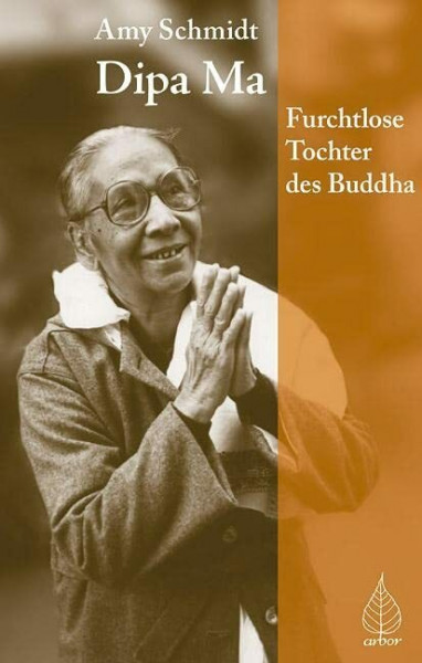 Dipa Ma: Die furchtlose Tochter des Buddha: Furchtlose Tochter des Buddhas