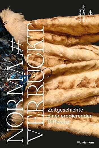 normal#verrückt: Zeitgeschichte einer erodierenden Differenz