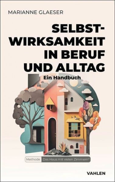 Selbstwirksamkeit in Beruf und Alltag: Ein Handbuch