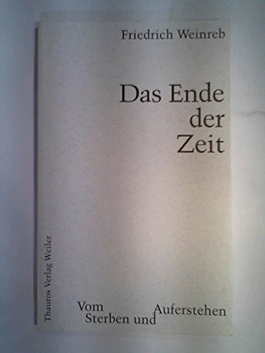 Das Ende der Zeit. Vom Sterben und Auferstehen