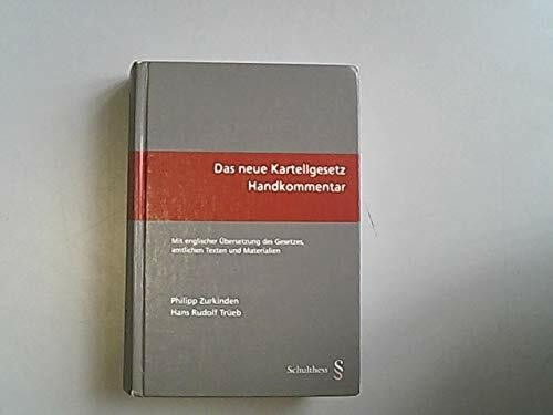 Das neue Kartellgesetz: Handkommentar. Mit englischer Übersetzung des Gesetzes, amtlichen Texten und Materialien