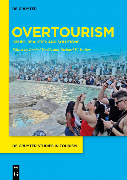 Overtourism: Issues, realities and solutions (De Gruyter Studies in Tourism, 1)