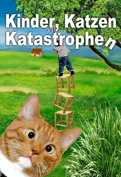 Kinder, Katzen, Katastrophen: Anthologie