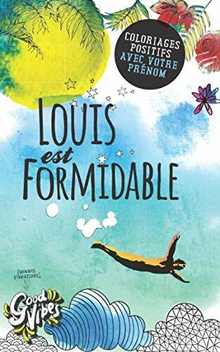 Louis est formidable: Coloriages positifs avec votre prénom