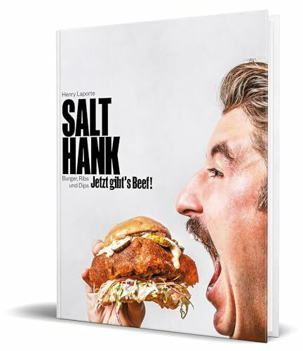 Jetzt gibt’s Beef!: Burger, Ribs und Dips von Salt Hank