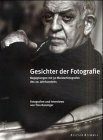 Gesichter der Fotografie. 50 Meisterfotografen des 20. Jahrhunderts