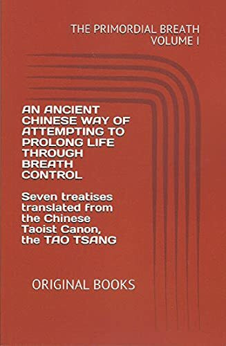 Primordial Breath: An Ancient Chinese Way of Prolonging Life Through Breath Control (Primordial Breath: Ancient Chinese Way of Prolonging Life Through Breath Control)