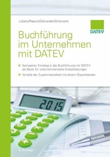 Buchführung im Unternehmen mit DATEV: - Kompakter Einstieg in die Buchführung mit DATEV als Basis für unternehmerische Entscheidungen - Vorteile der Zusammenarbeit mit einem Steuerberater