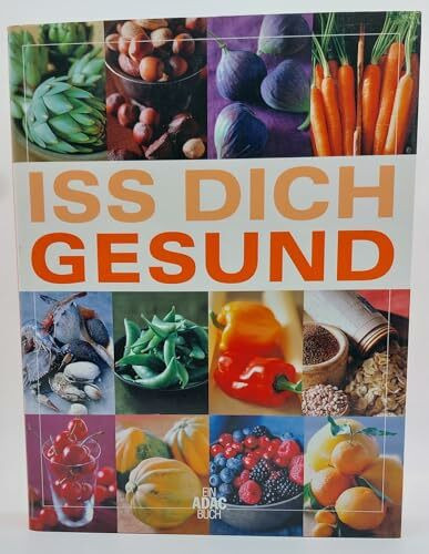 Iss dich gesund. Dieses Buch entstand in Zusammenarbeit zwischen ADAC Verlag und Readers Digest Verlag. Gesunde Nährstoffe. Was fehlt Ihnen? Nahrung als Medizin. Ausgewogene Rezepte. Großformat.