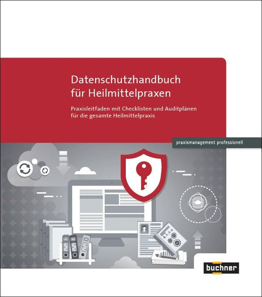 Datenschutzhandbuch für Heilmittelpraxen: Praxisleitfaden mit Checklisten und Auditplänen für die ge