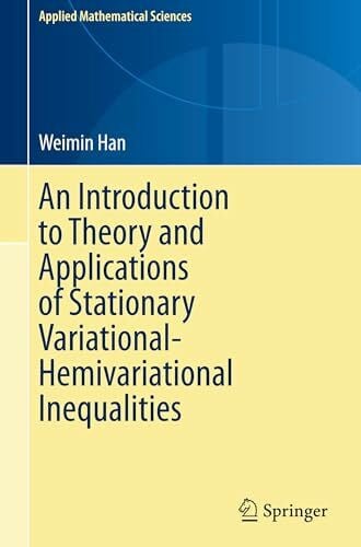 An Introduction to Theory and Applications of Stationary Variational-Hemivariational Inequalities (Applied Mathematical Sciences, 220, Band 220)